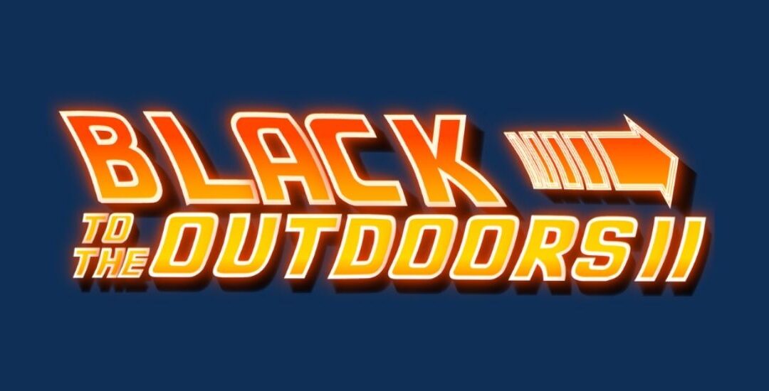 What “Black to the Outdoors II” Taught Us About Building Together